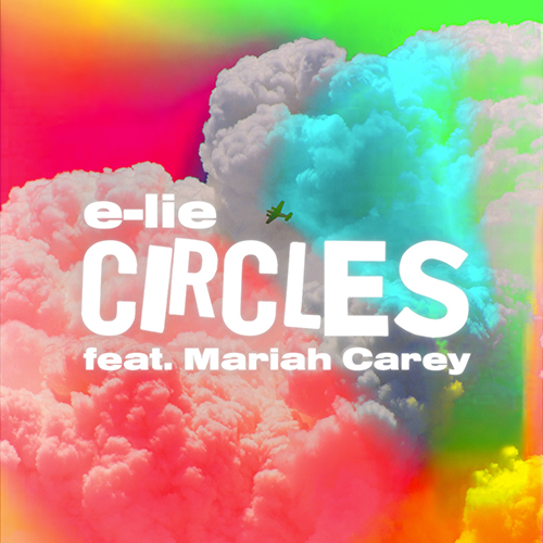 e-lie featuring Mariah Carey - Circles